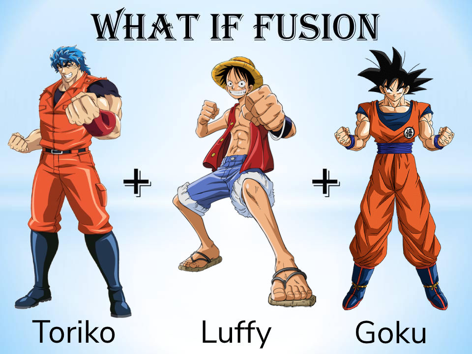 What If Toriko Luffy And Goku Fusion By Supercharlie623 On Deviantart