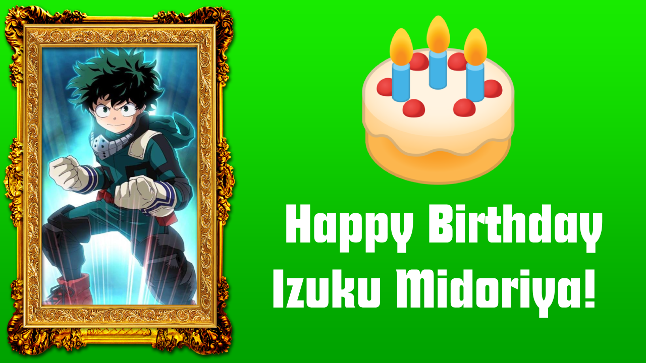 Happy Birthday Izuku Midoriya! by supercharlie623 on DeviantArt