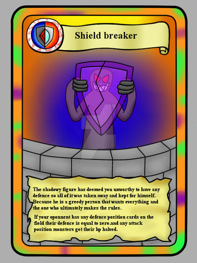Break Shield Card Shield Breaker by SporeHarvest on DeviantArt