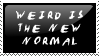 Weird is the new normal stamp by Queen-of-Ice-Heart