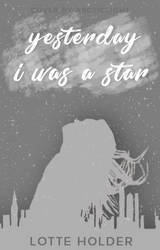 Yesterday I Was A Star | Wattpad Cover