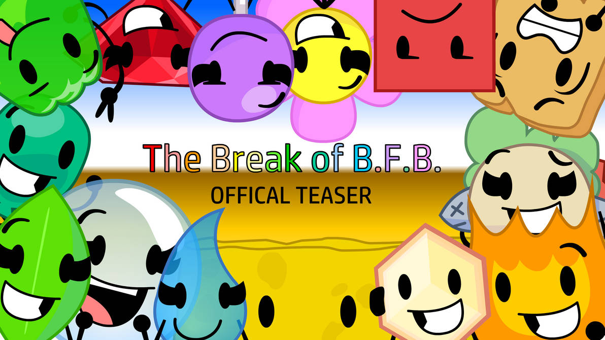 The Break of BFB: Offical Teaser by AquaDiamondDA on DeviantArt