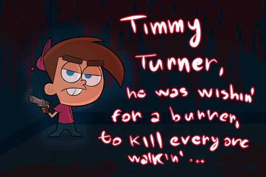 Timmy Turner, He Be Wishin' For That Burner