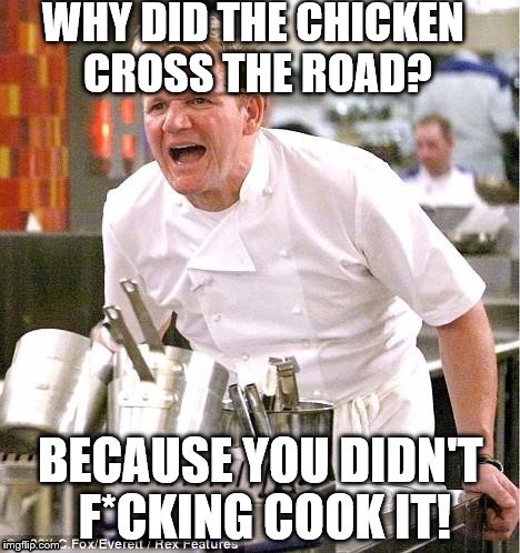 Why did the chicken cross the road