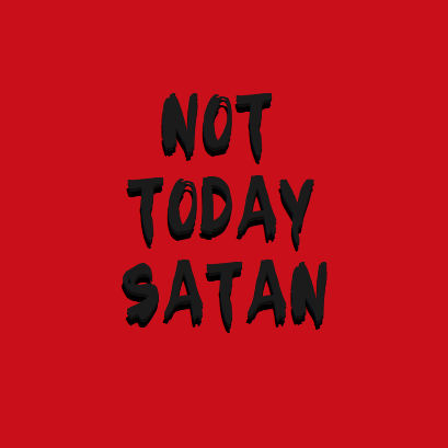 Not Today Satan By Cinnamedic On Deviantart
