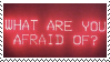 what_are_you_afraid_of__by_trashyadopts_