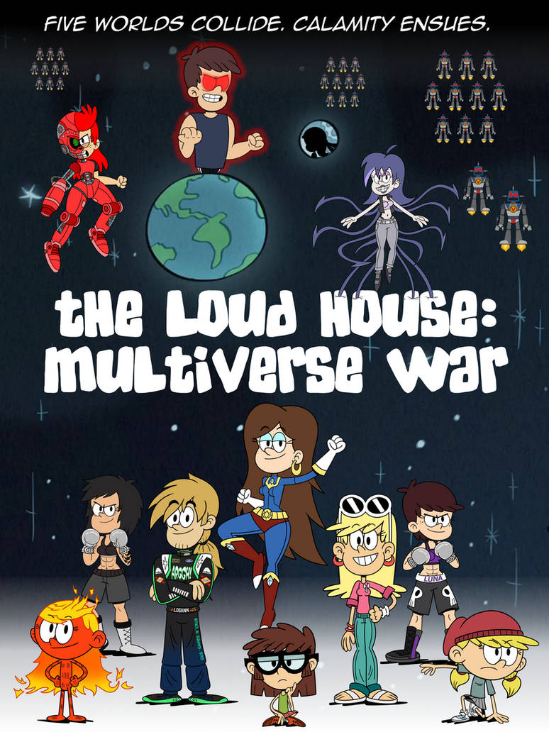 Multiverse House The Loud House Multiverse War Poster by Alejindio on DeviantArt