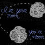 I'm your moon