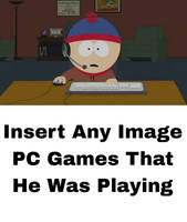 Stan Playing Blank For The PC Meme Base
