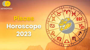 Pisces 2023 Astrology Prediction