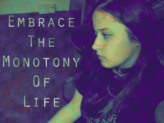 Embrace The Monotony Of Life