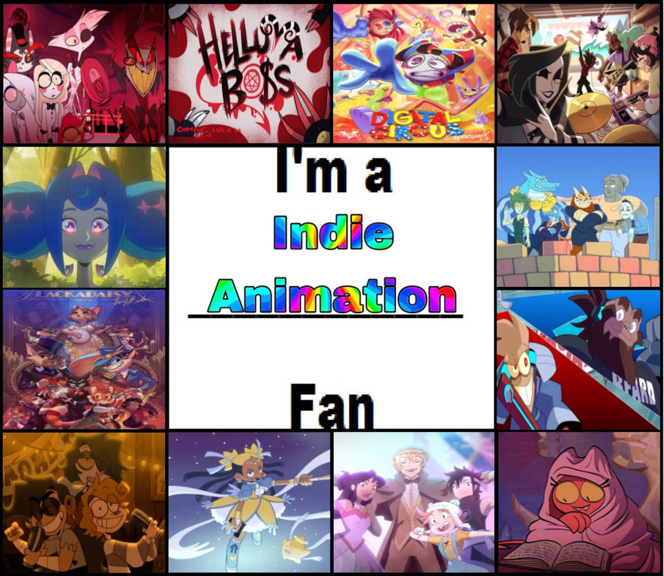 I'm An Indie Animation Fan by WorldofAri on DeviantArt