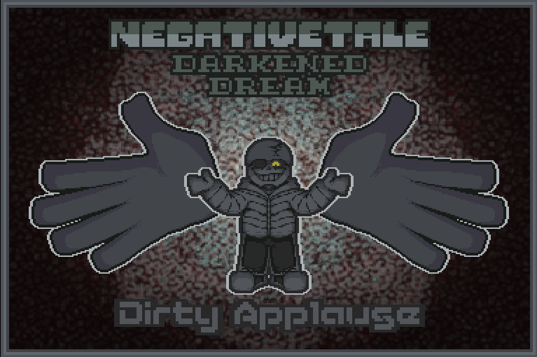 Negativetale Negativetale: Darkened Dream | Dirty Applause by TheRagingRowlet242 on ...
