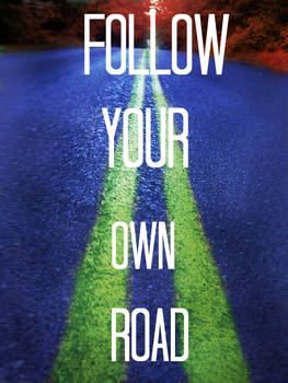 Follow Your Own Road Prt 2