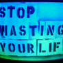 Stop Wasting Your Life IV