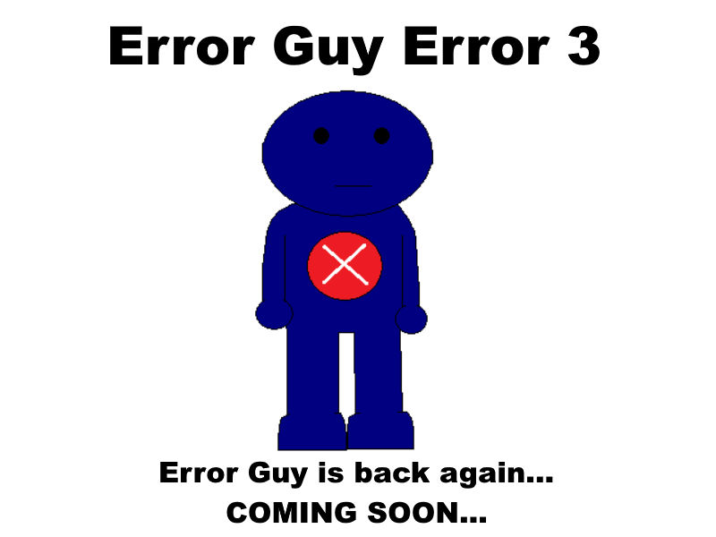 Error Guy Error 3 Coming Soon... by Neopets2012 on DeviantArt