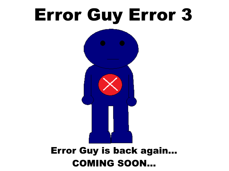 Error Guy Error 3 Coming Soon... by Neopets2012 on DeviantArt