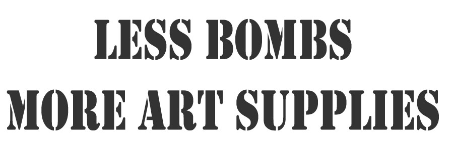 Less Bombs More Art Supplies