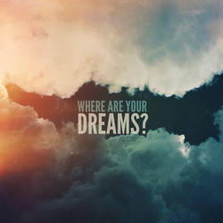 Where are your dreams?