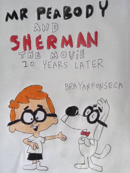 Mr Peabody and Sherman The Movie (10 years later)