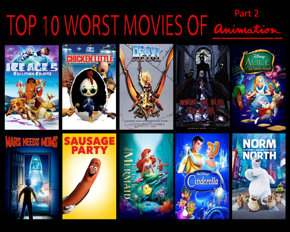Top 10 Worst Animated Movies Part 2! by eladthegreatest on DeviantArt