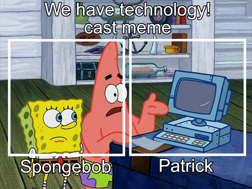 We Have Technology! cast meme by king-riolu on DeviantArt