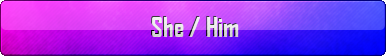 Fan Buttons: She / Him