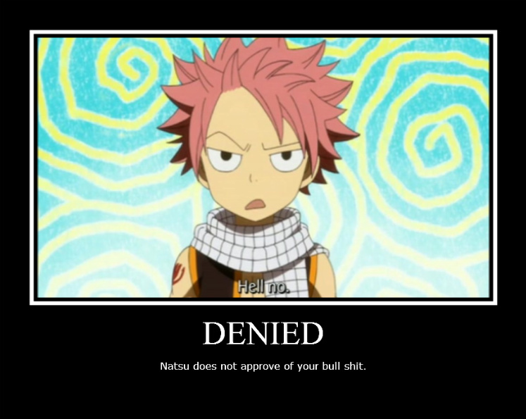 Natsu: Denied.