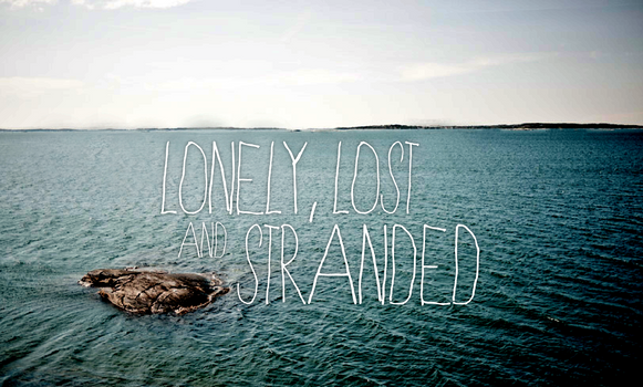 Lonely, Lost and Stranded