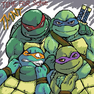 TMNT- time for some TMNT