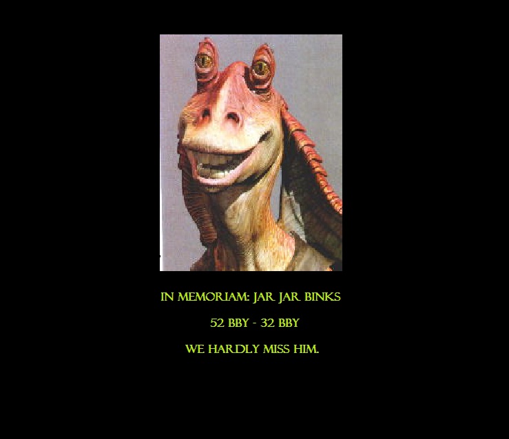 In Memory of Jar Jar Binks