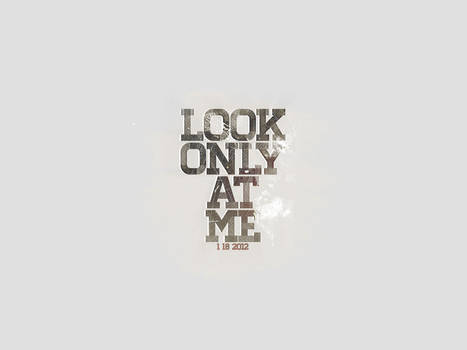 Look Only At Me