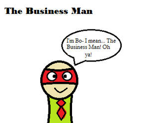 Bob I mean Business Man