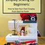 Cosplay Sewing for Beginners