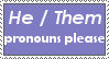 He / Them Pronouns