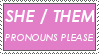 she / them pronouns