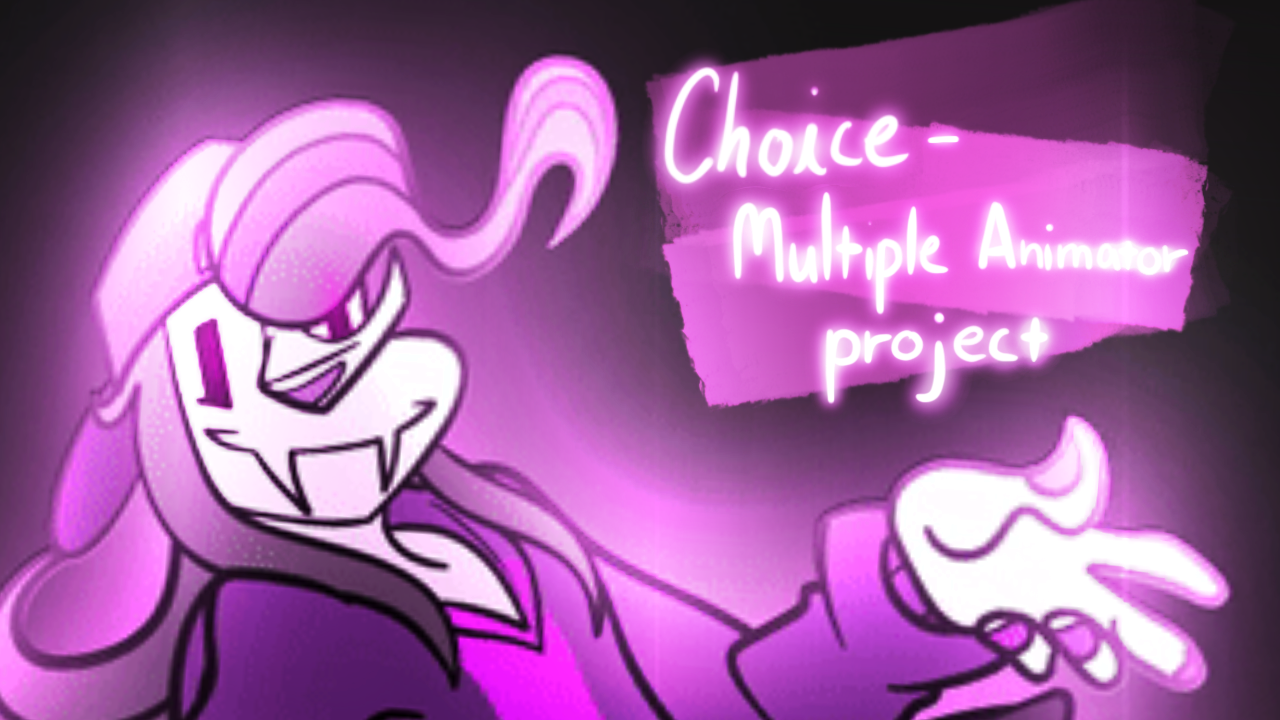 Choice - Multiple Animator Project ( Open! ) by HeroRainbowZ on DeviantArt