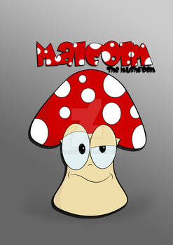 Malcolm The Mushroom