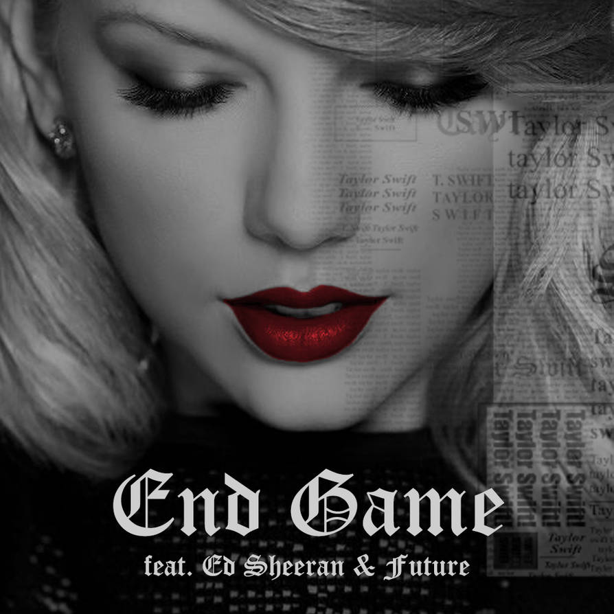 Taylor Swift End Game Lyrics Wallpaper by SwiftieTillTheEnd on DeviantArt