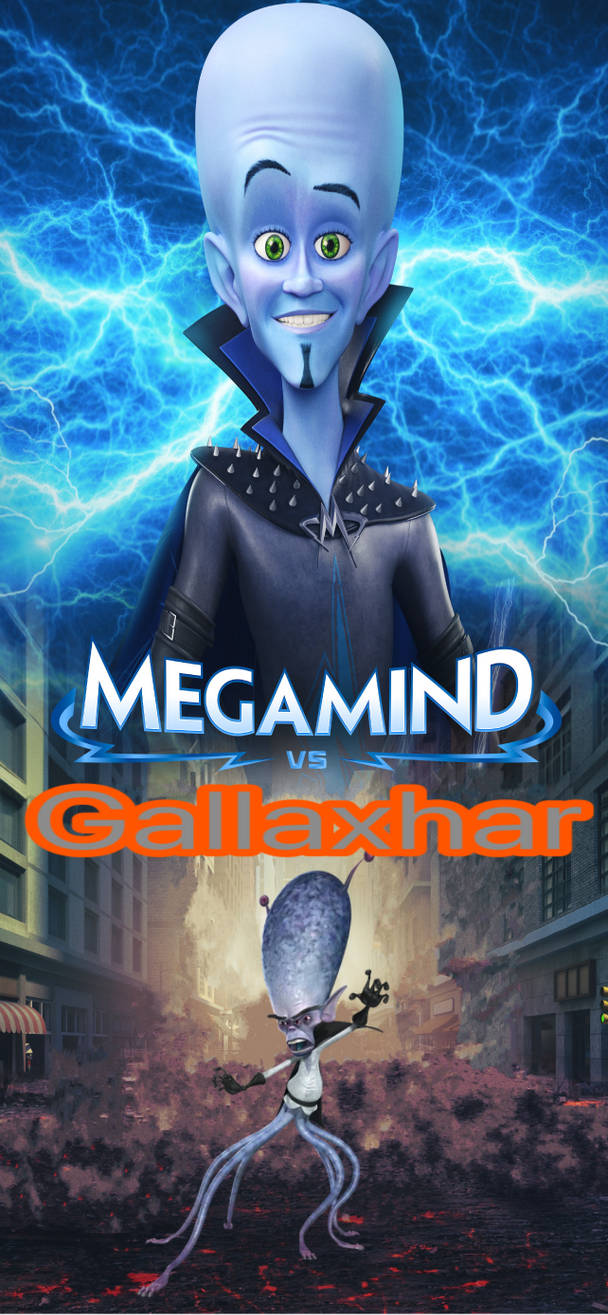 Megamind vs gallaxhar by Roartbot2023 on DeviantArt