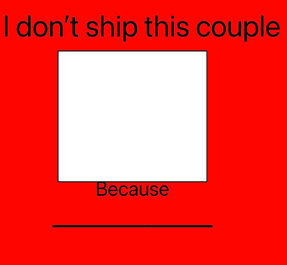 I dont ship this couple because blank template by Roartbot2023 on