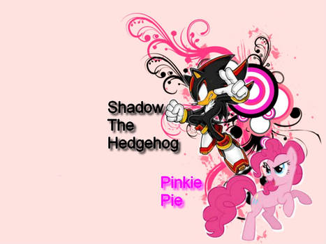 ShadowAndPinkie Im