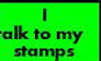 i talk to my stamps