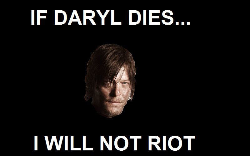 If Daryl Dies I Will Not Riot