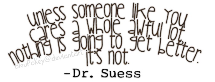 the lorax quote by bleupokey on deviantart