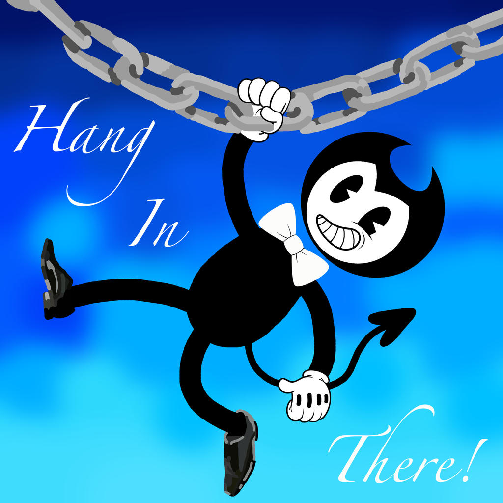 Hang In There Bendy