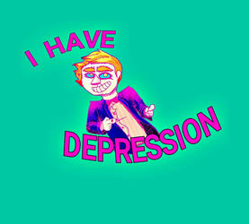 I have depression