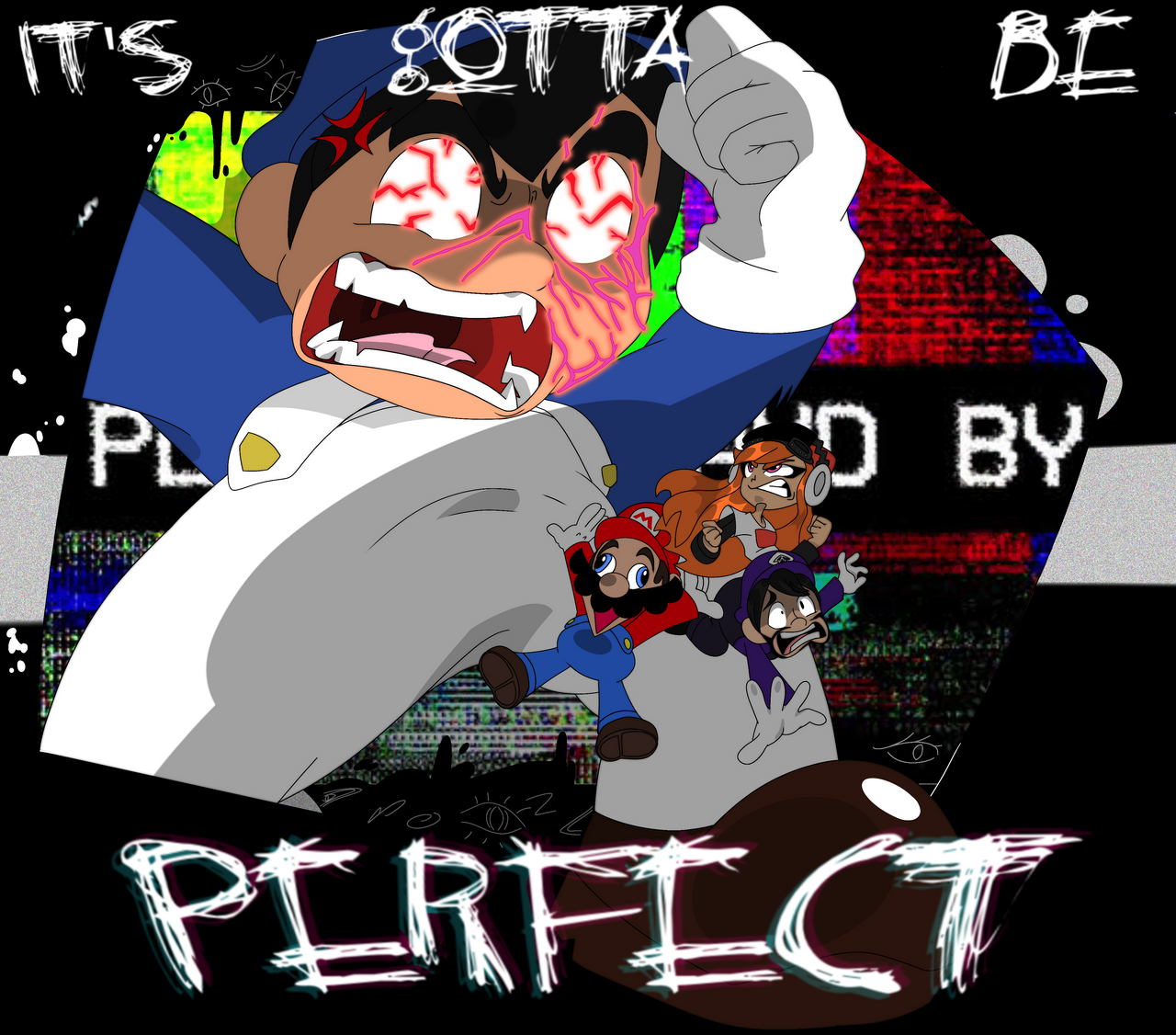 Go Be Perfect ITS GOTTA BE PERFECT 2.0 by IsaTastic on DeviantArt