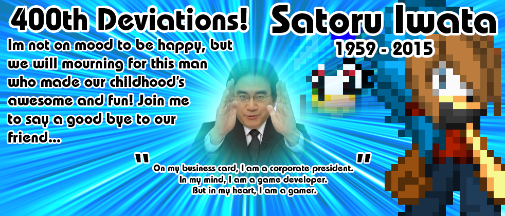 At least I have 400th Deviations and RIP Iwata...