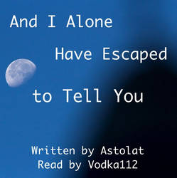 [Podfic] And I Alone Have Escaped to Tell You